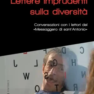 Lettere imprudenti sulla diversità. Conversazioni con i lettori del «Messaggero di sant‘Antonio» Compra Oggi Stesso
