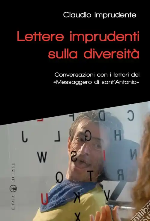 Lettere imprudenti sulla diversità. Conversazioni con i lettori del «Messaggero di sant‘Antonio» Compra Oggi Stesso
