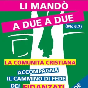 Direttamente Dal Produttore Li mandò a due a due (Mc 6,7). La comunità cristiana accompagna il cammino di fede dei fidanzati. Schede per gli incontri di preparazione al matrimonio