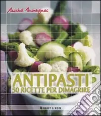 Offerta Lampo Antipasti. 50 ricette per dimagrire
