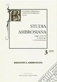 Studia ambrosiana. Annali dell‘Accademia di Sant‘Ambrogio (2009). Vol. 3 Ambrogio e la sua basilica Direttamente Dal Produttore
