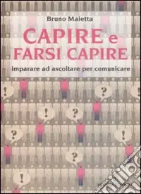 Solo Oggi Capire e farsi capire. Imparare ad ascoltare per comunicare
