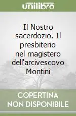 Occasione Imperdibile Il Nostro sacerdozio. Il presbiterio nel magistero dell‘arcivescovo Montini