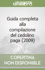 Guida completa alla compilazione del cedolino paga (2009) Nuova Collezione