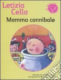 Mamma cannibale. Ediz. illustrata Non Perdere