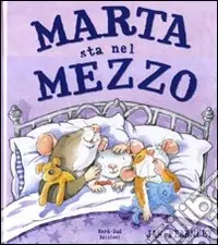 Soddisfatti O Rimborsati Marta sta nel mezzo. Ediz. illustrata
