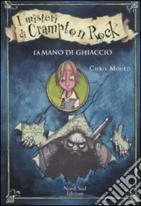 Popolare La Mano di ghiaccio. I misteri di Campton Rock