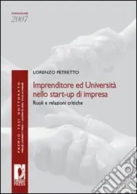 Spedizione Espresso Imprenditore ed università nello start-up di impresa. Ruoli e relazioni critiche