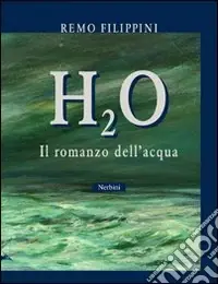 H2O. Il romanzo dell‘acqua Nuovo Arrivo