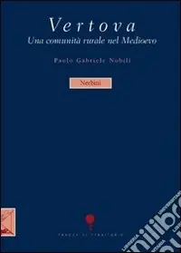 Vertova. Una comunità rurale nel Medioevo Soddisfatti O Rimborsati