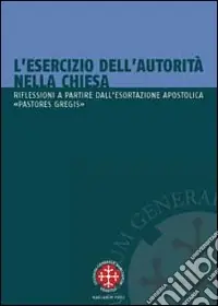 L‘esercizio dell‘autorità nella Chiesa. Riflessioni a partire dall‘esortazione apostolica "Pastores gregis" Soddisfatti O Rimborsati
