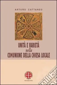 Nuovo Arrivo Unità e varietà nella comunione della chiesa locale. Riflessioni ecclesiologiche e canonistiche