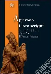Aprirono i loro scrigni. Pinacoteca manfrediana e opere d‘arte del seminario patriarcale di Venezia Offerta Del Giorno