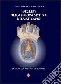 I Segreti della nuova Sistina del Vaticano. La cappella Redemptoris Mater Sconto