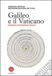 Subito Disponibile Galileo e il Vaticano. Storia della Pontificia Commissione di Studio sul Caso Galileo (1981-1992)