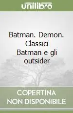 Batman. Demon. Classici Batman e gli outsider Compra Oggi Stesso