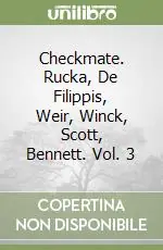 Professionale Checkmate. Rucka, De Filippis, Weir, Winck, Scott, Bennett. Vol. 3