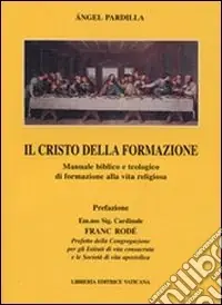 Must-Have Il Cristo della formazione. Manuale biblico e teologico di formazione alla vita religiosa