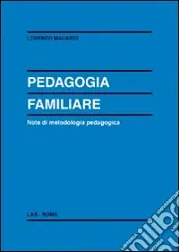 Pedagogia familiare. Note di metodologia pedagogica Sconto