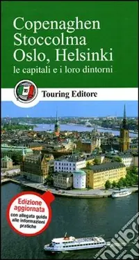 Copenaghen, Stoccolma, Oslo, Helsinki. Le capitali e i loro dintorni. Con guida alle informazioni pratiche Saldi