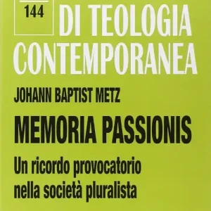 Memoria passionis. Un ricordo provocatorio nella società pluralista Compra Oggi Stesso