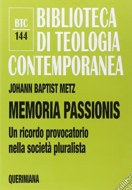 Memoria passionis. Un ricordo provocatorio nella società pluralista Compra Oggi Stesso