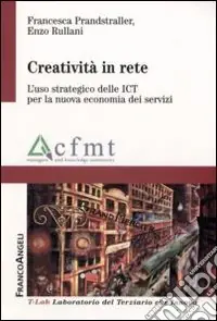 Creatività in rete. L‘uso strategico delle ICT per la nuova economia dei servizi Promozione Esclusiva