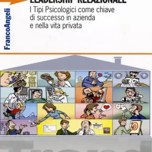 Leadership relazionale. I tipi psicologici come chiave di successo in azienda e nella vita privata Offerta Lampo