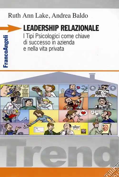 Leadership relazionale. I tipi psicologici come chiave di successo in azienda e nella vita privata Offerta Lampo