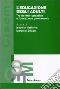 L‘Educazione degli adulti. Tra rientro formativo e formazione permanente Scelto Dai Clienti
