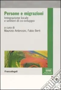 Persone e migrazioni. Integrazione locale e sentieri di co-sviluppo Quantità Limitata
