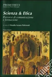 Scienza & etica. Percorsi di comunicazione e formazione Bestseller