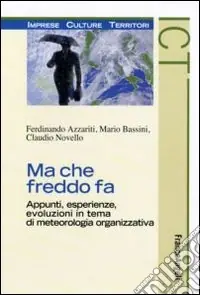 Ma che freddo fa. Appunti, esperienze, evoluzioni in tema di meteorologia organizzativa Must-Have