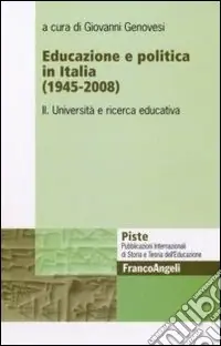 Educazione e politica in Italia (1945-2008). Vol. 2 Università e ricerca educativa Consegna Rapida