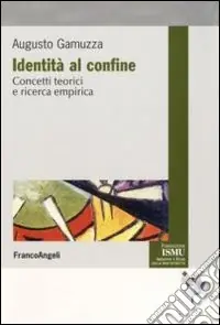 Occasione Identità al confine. Concetti teorici e ricerca empirica