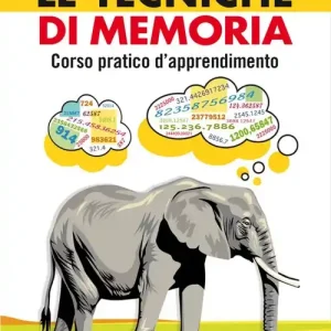 Le Tecniche di memoria. Corso pratico d‘apprendimento Miglior Prezzo