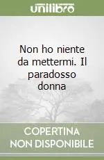 Consegna Rapida Non ho niente da mettermi. Il paradosso donna