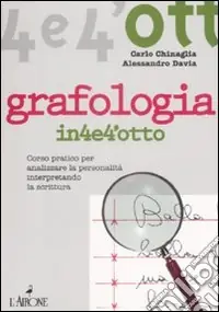 Grafologia. Corso pratico per analizzare la personalità interpretando la scrittura Popolare
