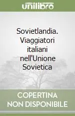 Sovietlandia. Viaggiatori italiani nell‘Unione Sovietica Ultima Occasione