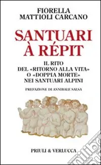 Promo Stagionale Santuari à répit. Il rito del «ritorno alla vita» o «doppia morte» nei luoghi santi delle Alpi