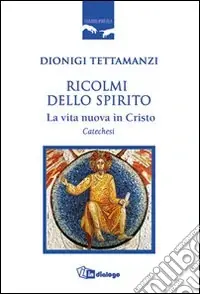 Quantità Limitata Ricolmi dello Spirito. La vita nuova in Cristo. Catechesi