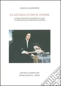 La Lettera oltre il genere. Il libro delle lettere, dall‘Aretino al Doni, e le origini dell‘autobiografia moderna Sconto