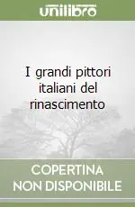 Spedito Oggi I grandi pittori italiani del rinascimento