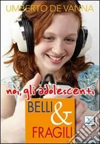 Offerta Limitata Belli & fragili. Noi, gli adolescenti