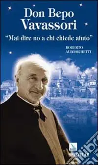 Quantità Limitata Don Bepo Vavassori. «Mai dire no a chi chiede aiuto»