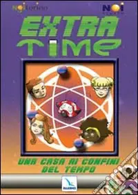 Extra-Time. Una casa ai confini del tempo. Con CD-ROM Bestseller