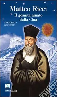 Novità Matteo Ricci. Il gesuita amato dalla Cina