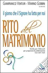 Il giorno che il Signore ha fatto per noi. Rito del Matrimonio. Guida per i fidanzati per preparare la celebrazione. Con tutti i testi Nuovo Arrivo