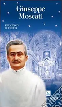 Giuseppe Moscati. Esempio di santità laica Spedito Oggi