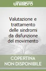 Quantità Limitata Valutazione e trattamento delle sindromi da disfunzione del movimento